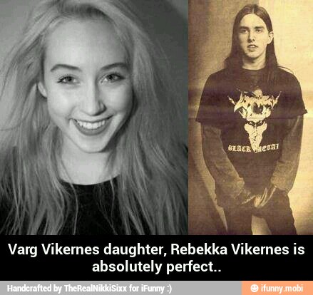 Varg Vikernes Daughter Rebekka Is Absolutely Perfect.