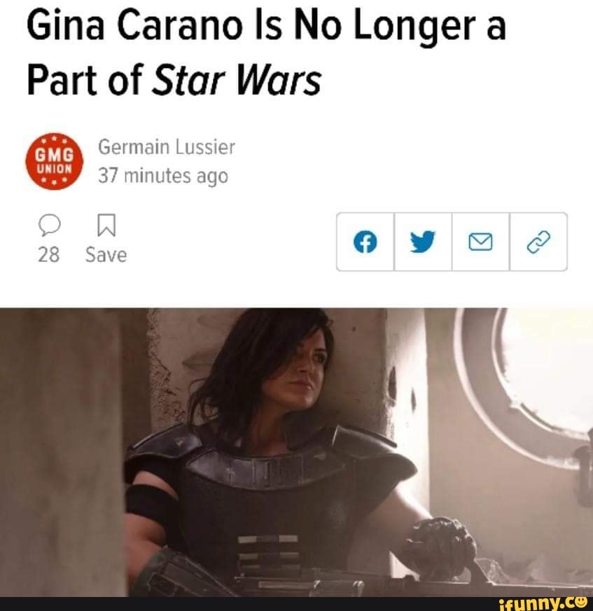 Gina Carano Is No Longer A Part Of Star Wars Germain Lussier 37 Minutes Ago 28 Save Ifunny 