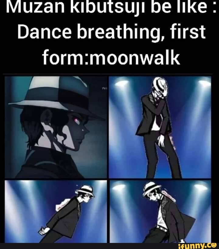 Muzan Klbutsuu Be Like Dance Breathing First Formmoonwaik Ifunny