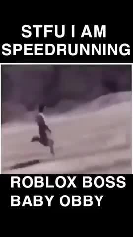 Stfu Am Speedrunning Roblox Boss Baby Obby - boss baby roblox id