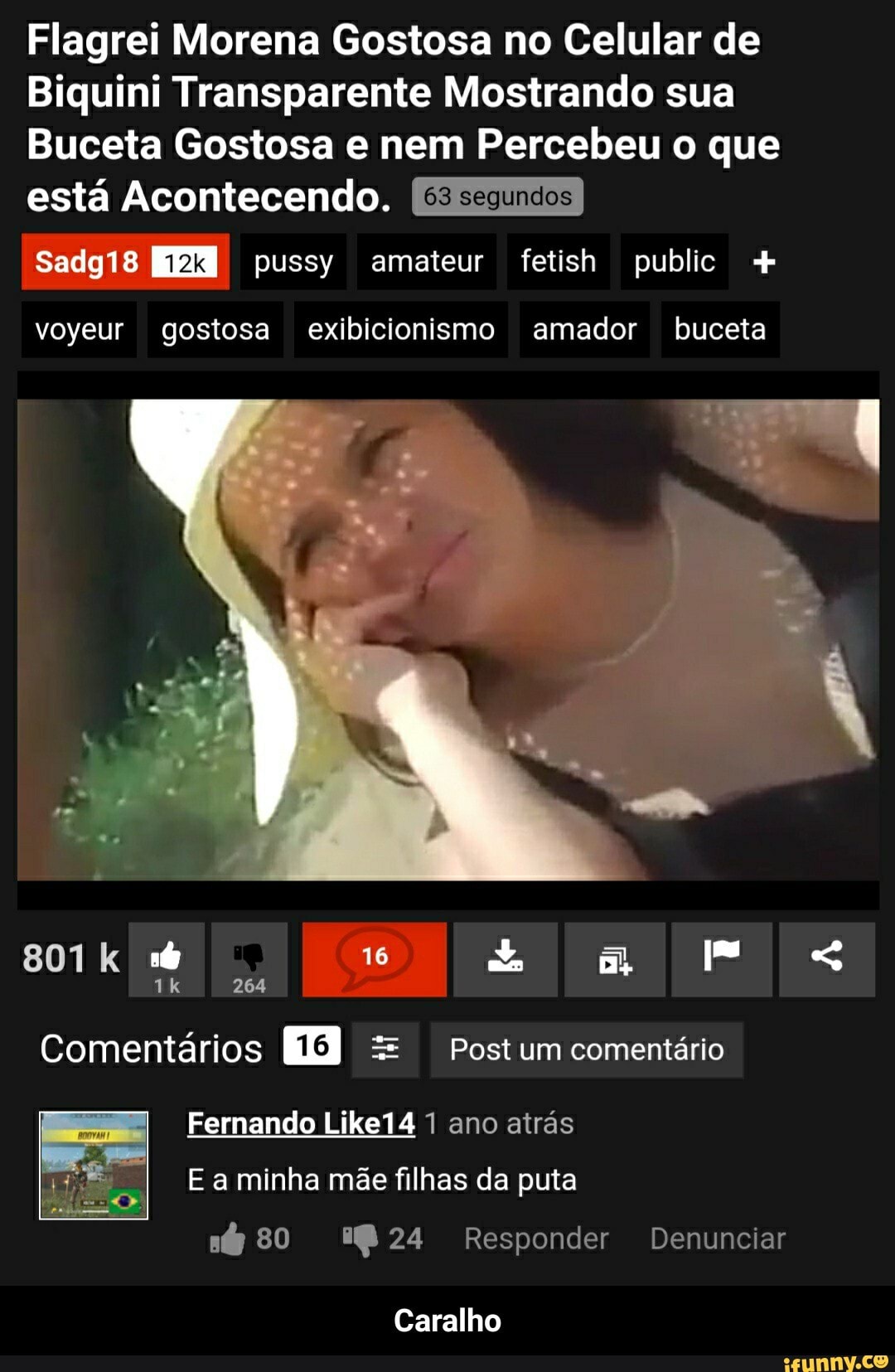 Flagrei Morena Gostosa no Celular de
Biquini Transparente Mostrando sua
Buceta Gostosa e nem Percebeu o que
está Acontecendo.
Sadg18 pussy amateur fetish public
voyeur gostosa exibicionismo amador buceta
801k
264
16
Comentários EB Postum comentário
Fernando Like14 1 ano atrás
E a minha mãe filhas da puta
80 24 Responder Denunciar
Caralho - Caralho