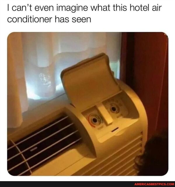 can't even imagine what this hotel air conditioner has seen