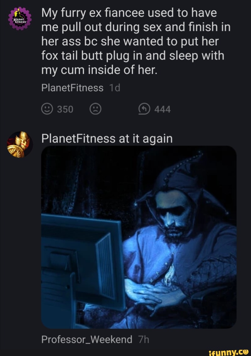 My furry ex fiancee used to have me pull out during sex and finish in her