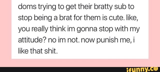 What is a bratty sub