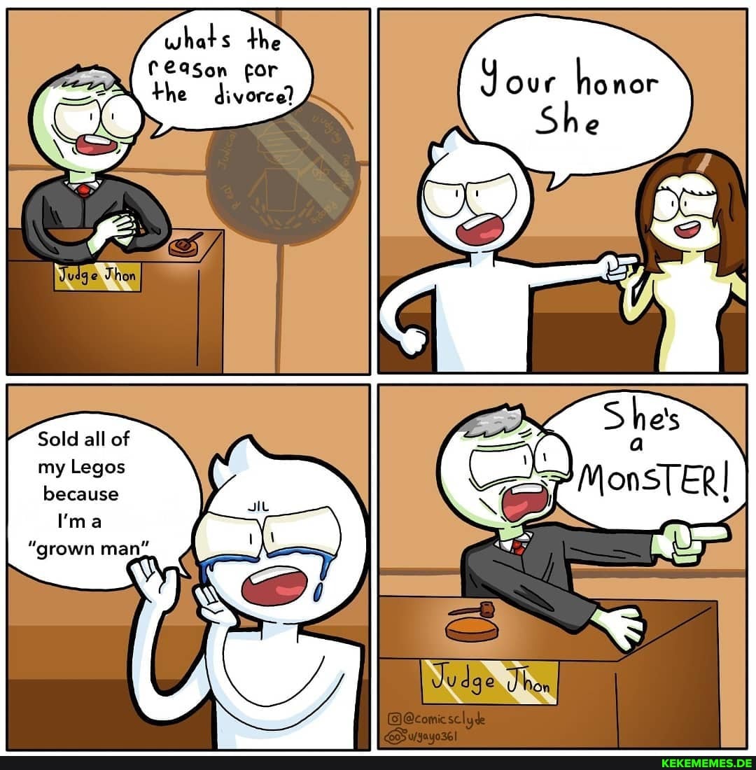 whats the
CeaSon for
the divorce)
Sold all of my Legos because
I'ma
"grown man"