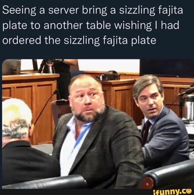 Seeing a server bring a sizzling fajita plate to another table wishing