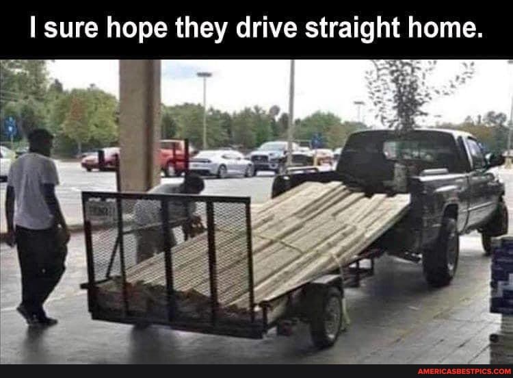 sure hope they drive straight home. he