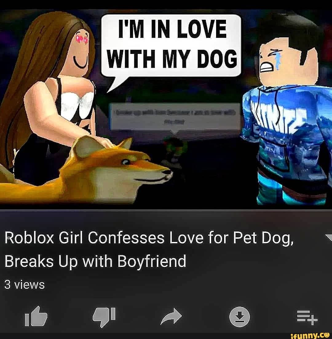 I M In Love With My Dog Roblox Girl Confesses Love For Pet Dog