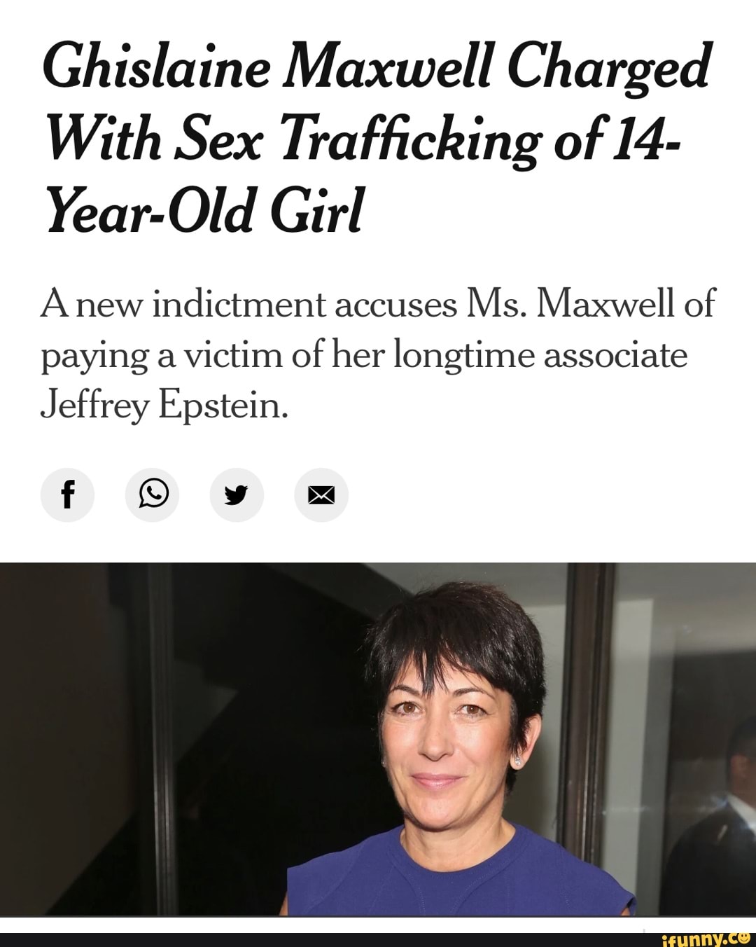 Ghislaine Maxwell Charged With Sex Trafficking Of 14 Year Old Girl Anew Indictment Accuses Ms