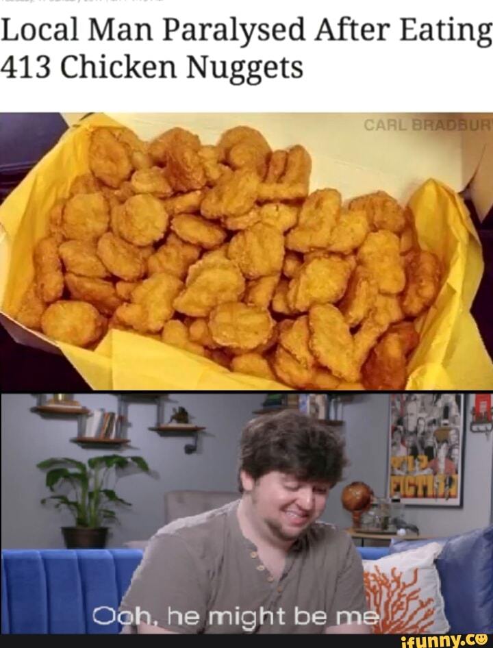 Nuggets meme. Чикен Наггетс Мем. Local man paralysed after eating 413 Chicken Nuggets. Чикен нагедц Мем. VTV Нагетс.