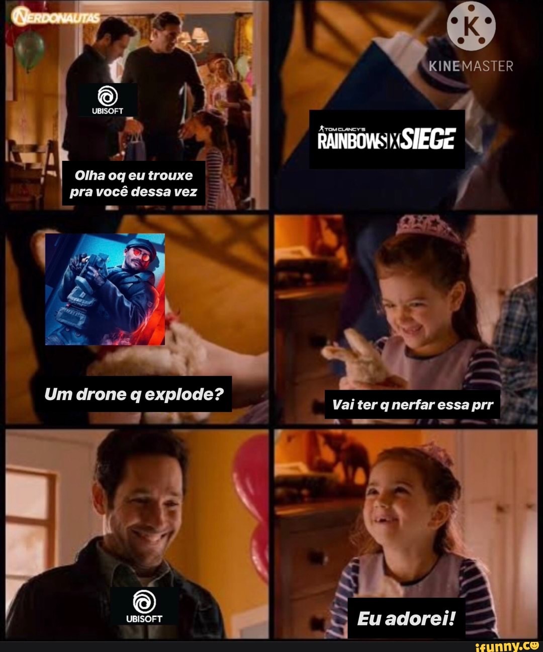 N, EINEMASTER
"I Olha og eu trouxe pra você dessa vez
Um clrone q explode?
Vai ter q nerfar essa prr
/ B, Eu adorei!