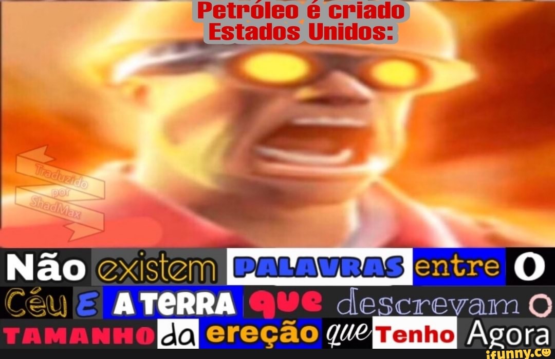 Petróleo criado
Estados Unidos:
Não existem entre O)
ereção Agora