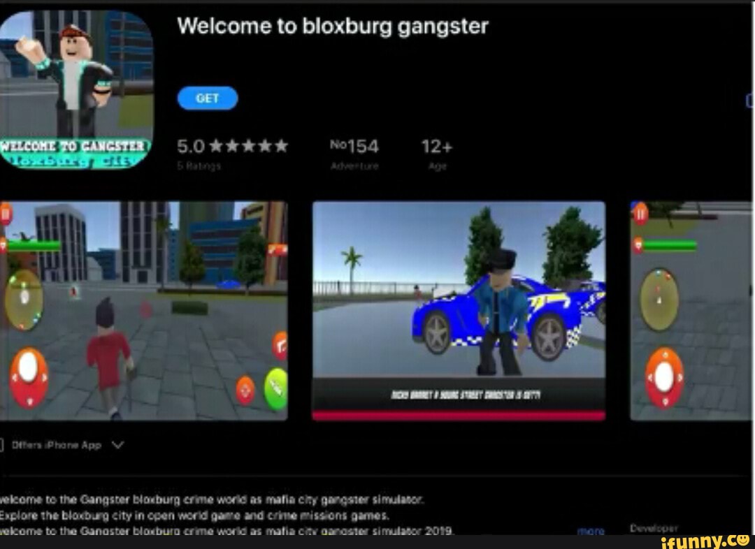 Welcome to bloxburg gangster
ifes PhoreApp WW
yelcome to the Gangsner Dioxburg crime workd as mafia city garoster simulasor
=aplore the blaxbuny city in open world Qame and crime missions games.