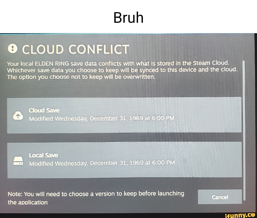 Elden Ring Files Conflict With Steam Cloud Bruh CLOUD CONFLICT Your local ELDEN RING save data conflicts with what