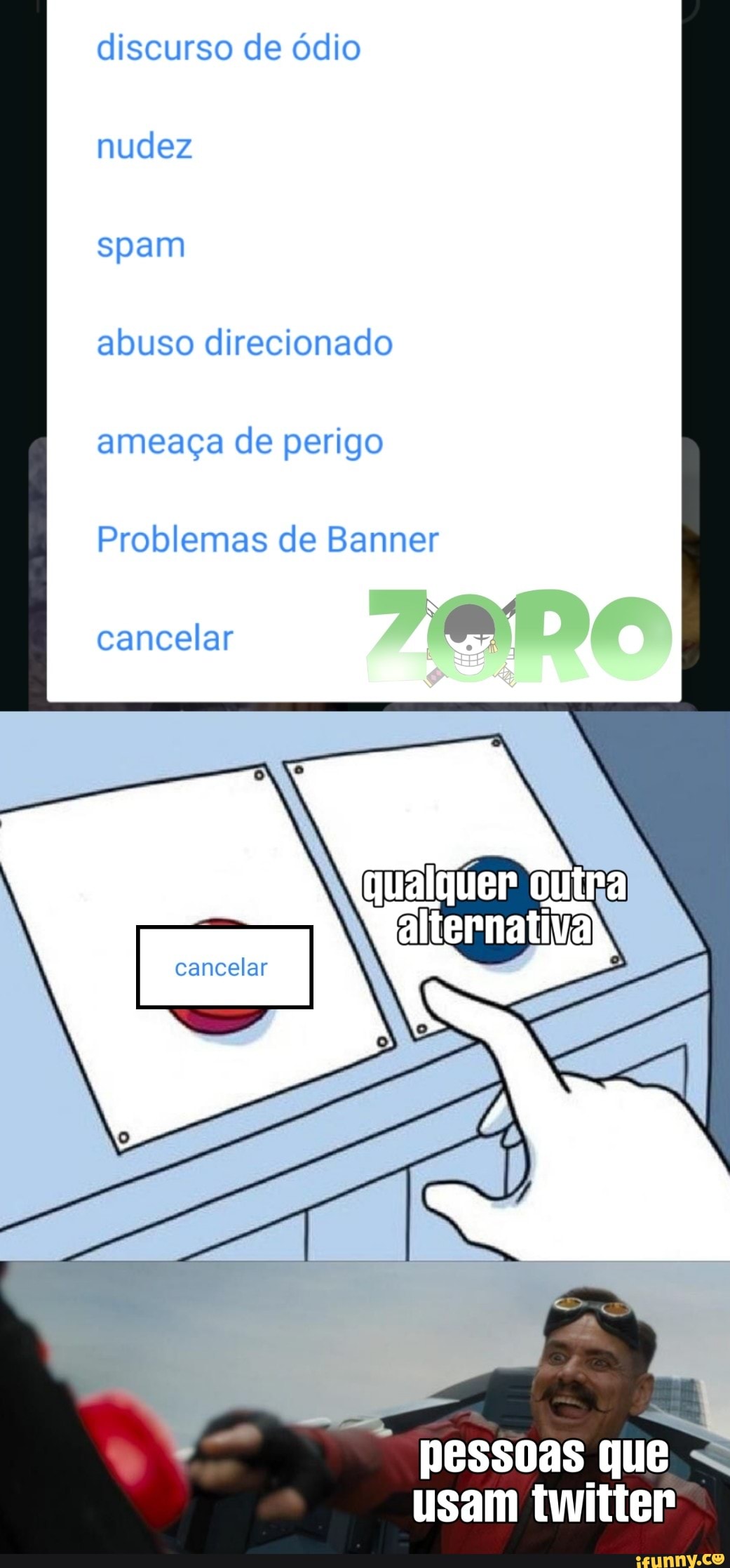 discurso de ódio nudez
spam
abuso direcionado ameaça de perigo
Problemas de Banner
cancelar
cancelar
pessoas que usam twitter