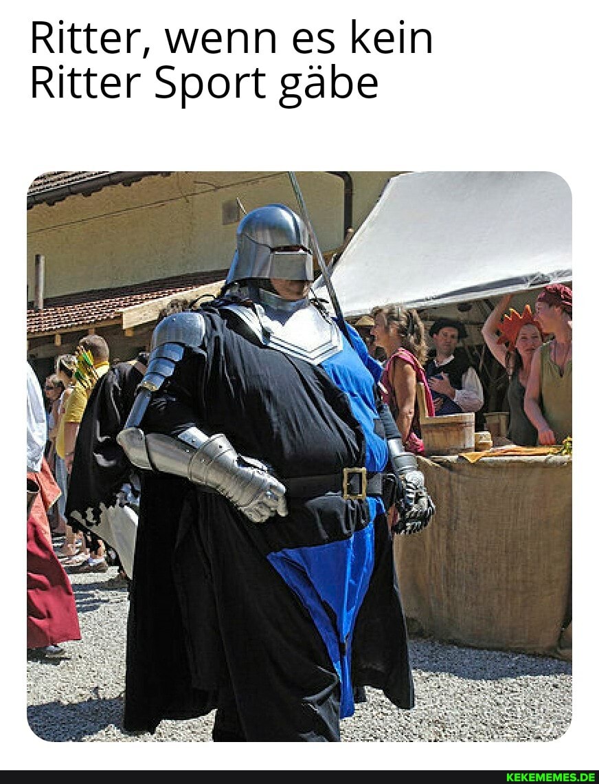 Ritter, wenn es kein
Ritter Sport gäbe