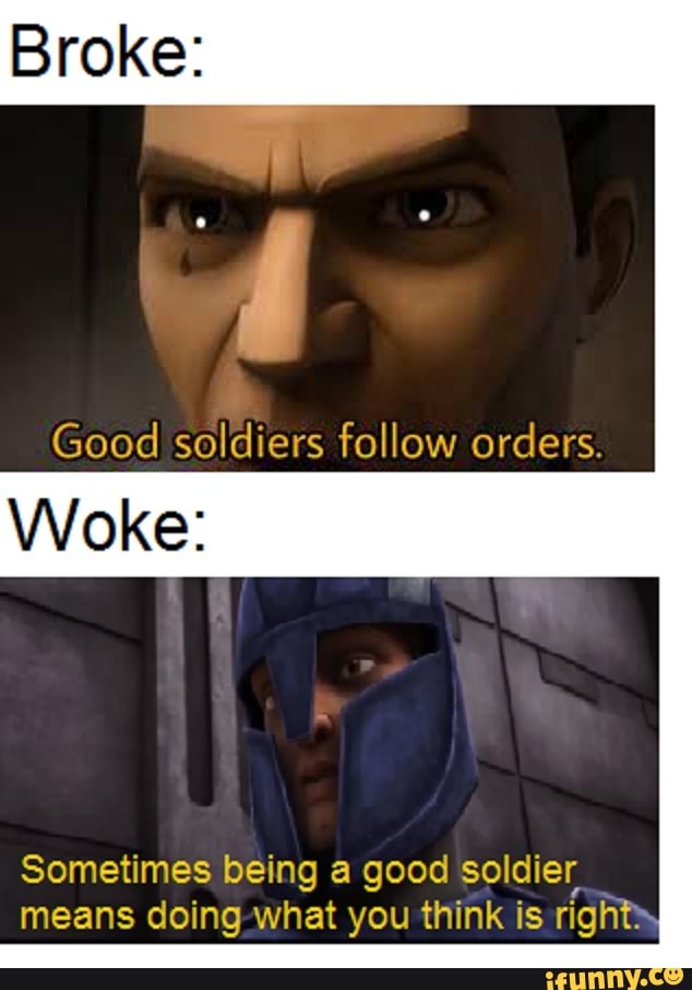 Star wars good soldiers follow orders. Good soldiers follow orders. To follow orders. Good soldiers follow orders. Good soldiers follow orders art.