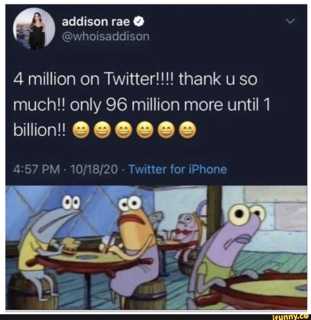 Addison rae @ @who 4 million on Twitter!!!! thank uso much!! only 96 ...