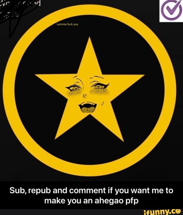 Sub, repub and comment if you want me to make you an ahegao pfp - Sub, repub and comment if you want me to make you an ahegao pfp