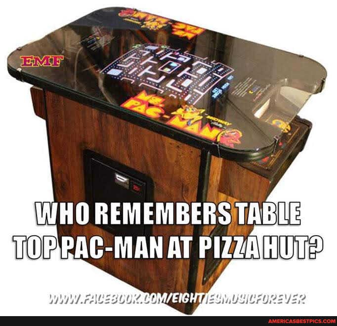 WHO REMEMBERS TABLE TORPAC-MAN AT PIZZAHUT