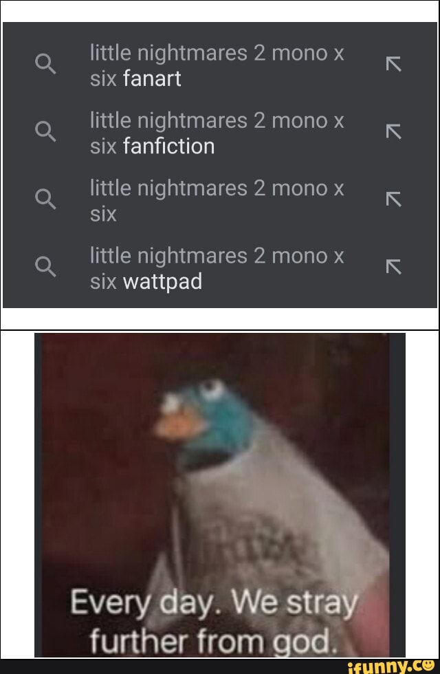 P BB
little nightmares 2 mono x six fanart
little nightmares 2 mono x six fanfiction
little nightmares 2 mono x K six
little nightmares 2 mono x six wattpad
Every day. We stray further from god.