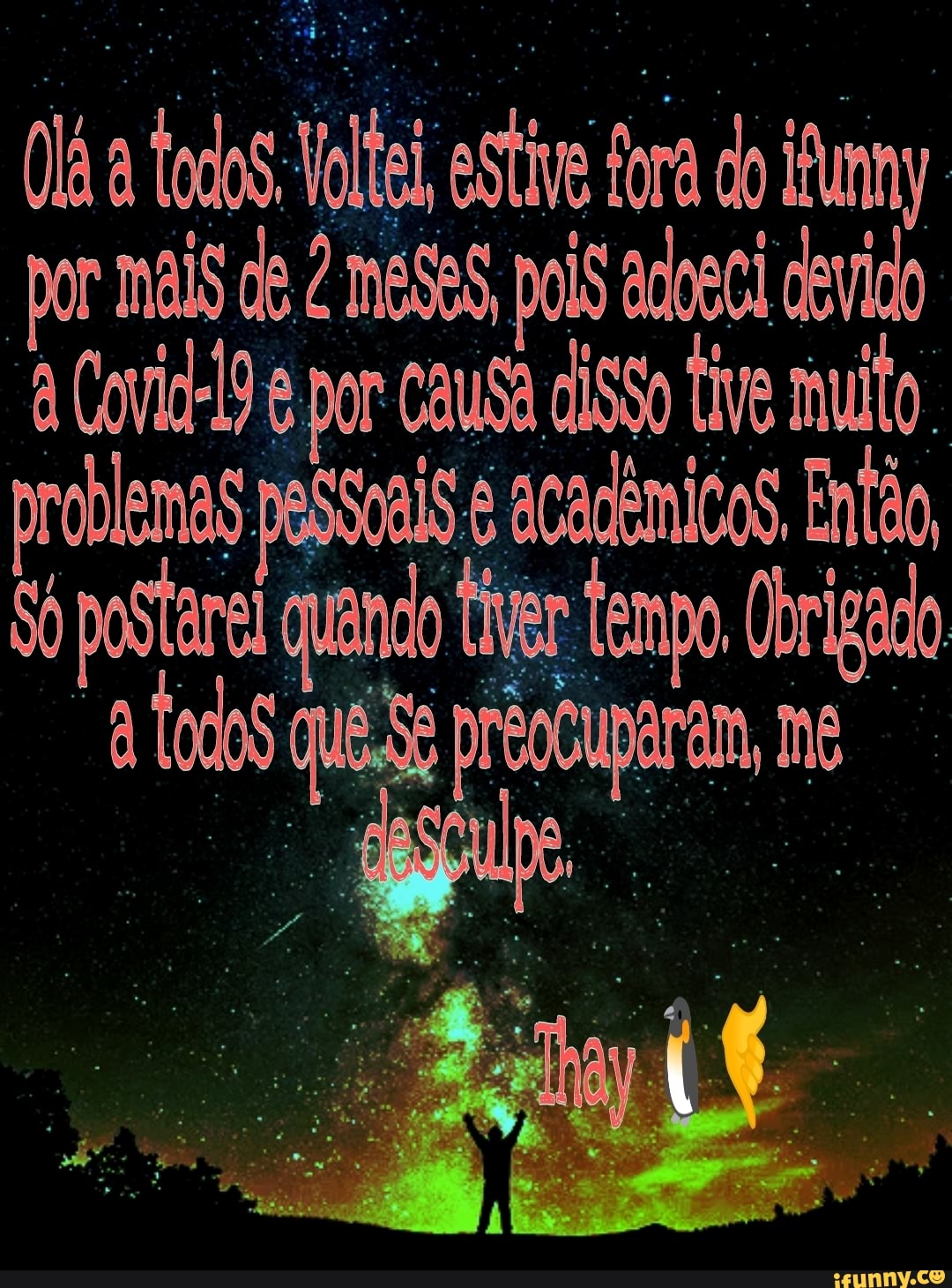 a tes. Voltei, estive fora do iumny por maiS É méS, pod adoecã devido
Coia por cauSa isgo tive multo problemas peSsoas acadêmicos, Então, gundo po
preocuparam, me