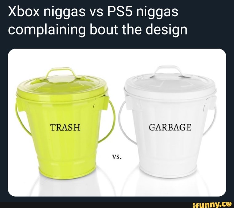 Xbox niggas vs PS5 niggas
complaining bout the design