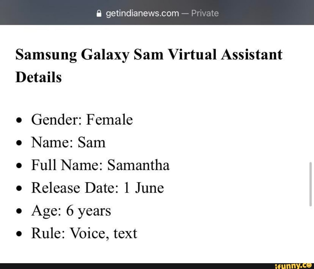 Private Samsung Galaxy Sam Virtual Assistant Details E Gender Female E Name Sam E Full Name Samantha E Release Date June E Age 6 Years E Rule Voice Text