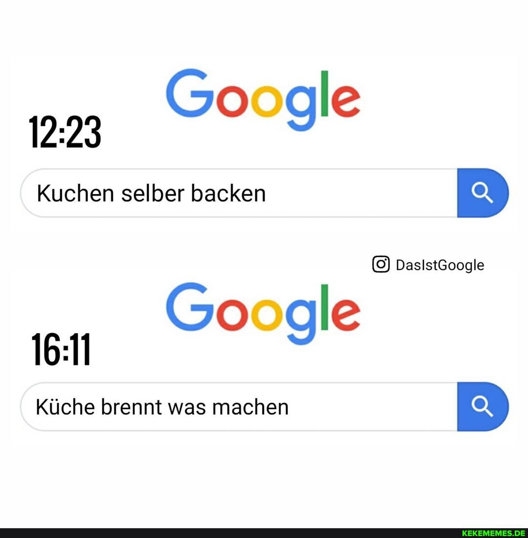 Google
Kuchen selber backen
DaslstGoogle
Google
Küche brennt was machen