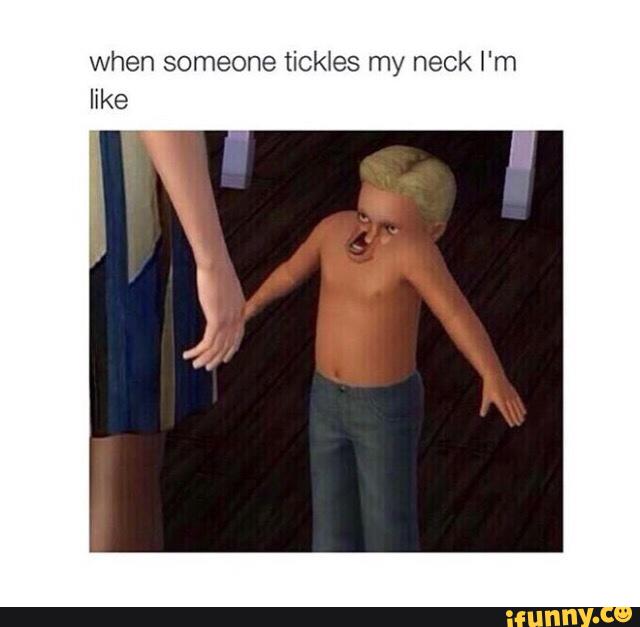 when someone tickles my neck m like. iFunny. 