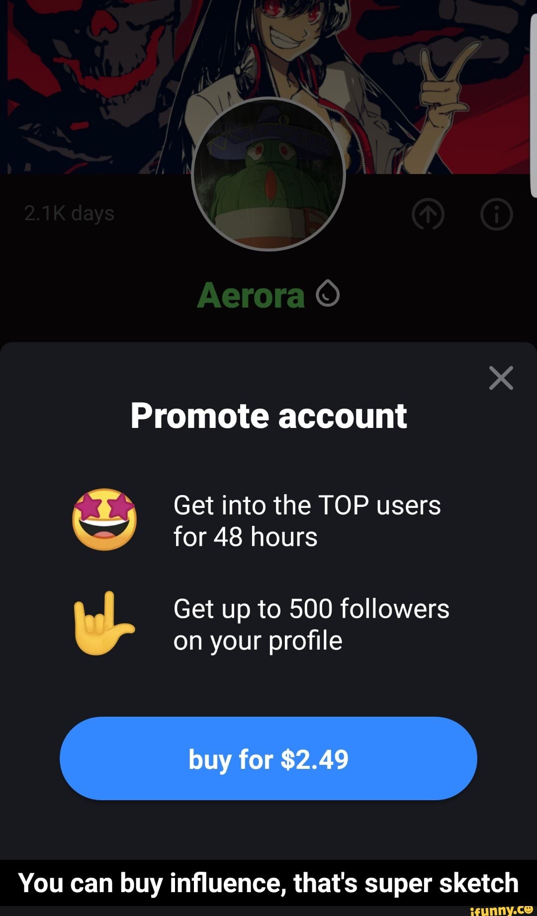 Get up to 500 followers
on your profile
You can buy influence, that's super sketch - You can buy influence, that's super sketch