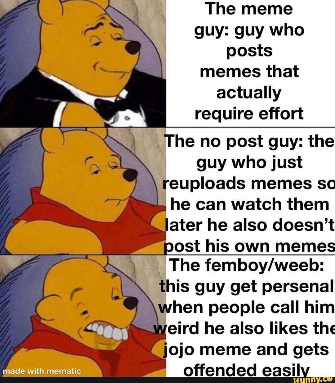 The meme guy: guy who posts memes that actually require effort The no ...