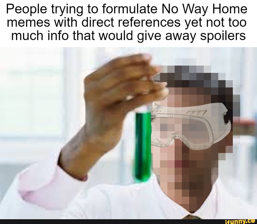 People trying to formulate No Way Home memes with direct references yet ...