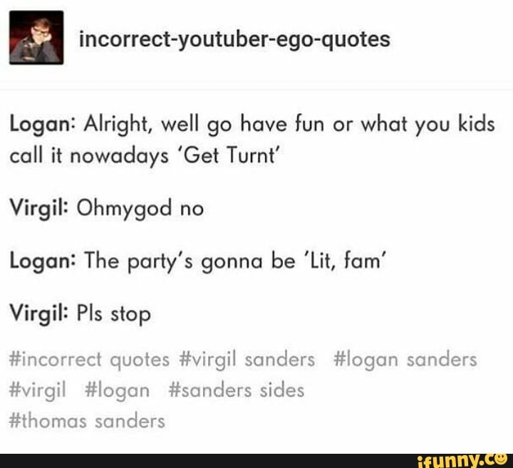 3ª incorrect-youtuber-ego-quotes Logan: Alright, well go have fun or ...