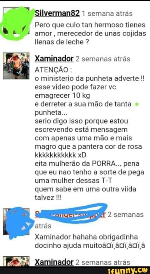 Silverman82 1 semana atras
Pero que culo tan hermoso tienes
amor
merecedor de unas cojidas
llenas de leche Xaminador 2 semanas atrás
ATENÇÃO:
o ministerio da punheta adverte esse video pode fazer vc
emagrecer 10 kg
e derreter a sua mão de tanta
punheta...
serio digo isso porque estou
escrevendo está mensagem
com apenas uma mão e mais
magro que a pantera cor de rosa
eita mulherão da PORRA... pena
que eu nao tenho a sorte de pega
uma mulher dessas T-T
quem sabe em uma outra viida
AGIA
Xaminador hahaha obrigadinha
docinho ajuda muitoãni àni, áni,à
Xaminador 2 semanas atrás