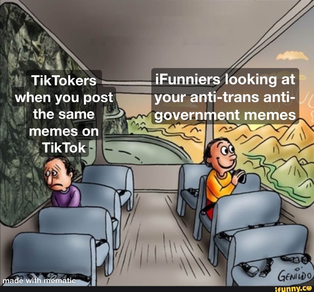 TikTokers when you post the same memes on TikTok iFunniers looking at ...