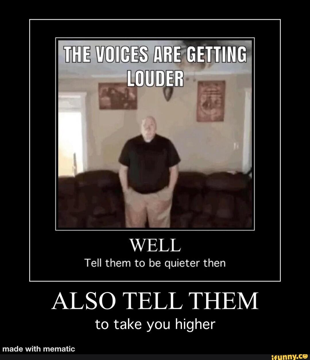 The voices are getting louder make it stop. #goofymime #memes #caption