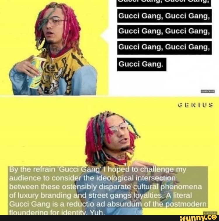 Gucci Gang, Gucci Gang, Gucci Gang, Gucci Gang, Gang, Gucci Gang, By the refrain 'Gucci