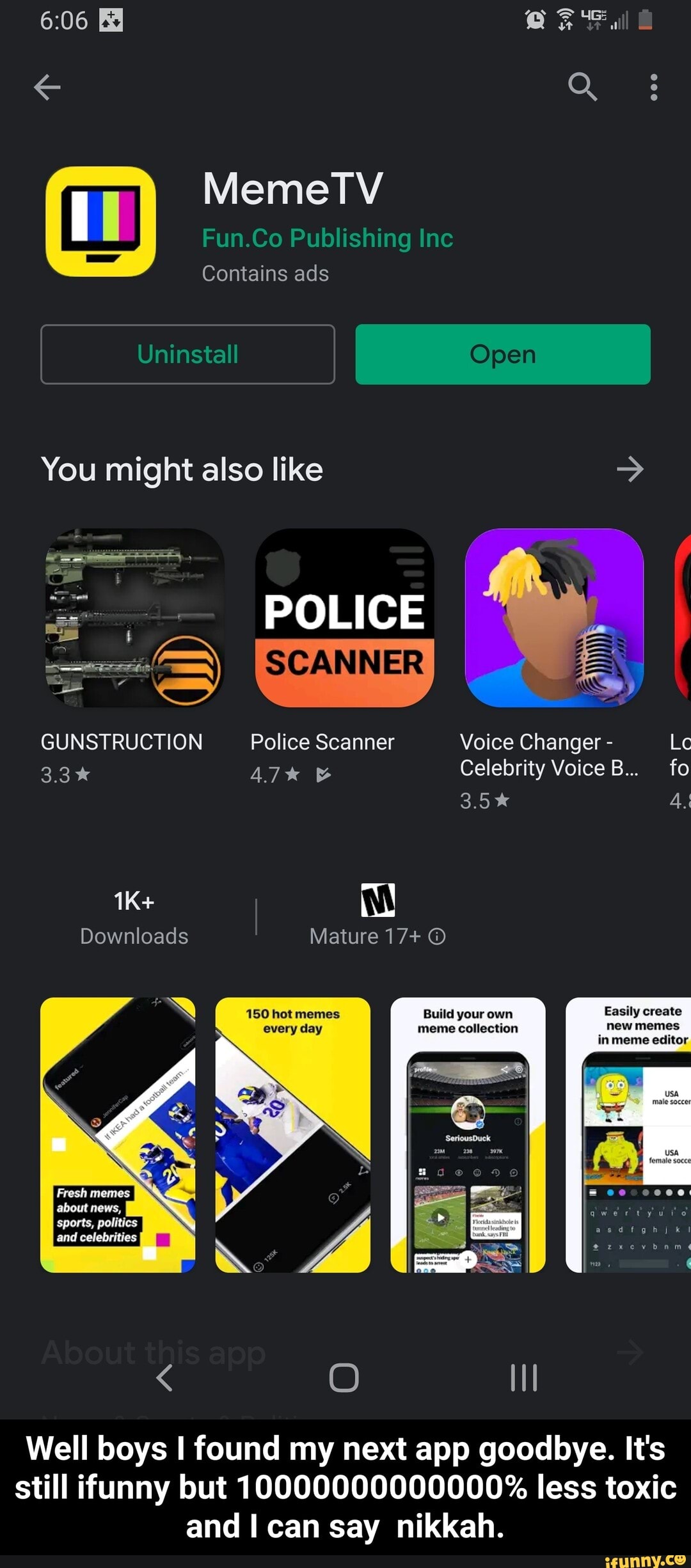 MemeTV
You might also like Ze - Well boys I found my next app goodbye. It's still ifunny but 10000000000000% less toxic and I can say nikkah.