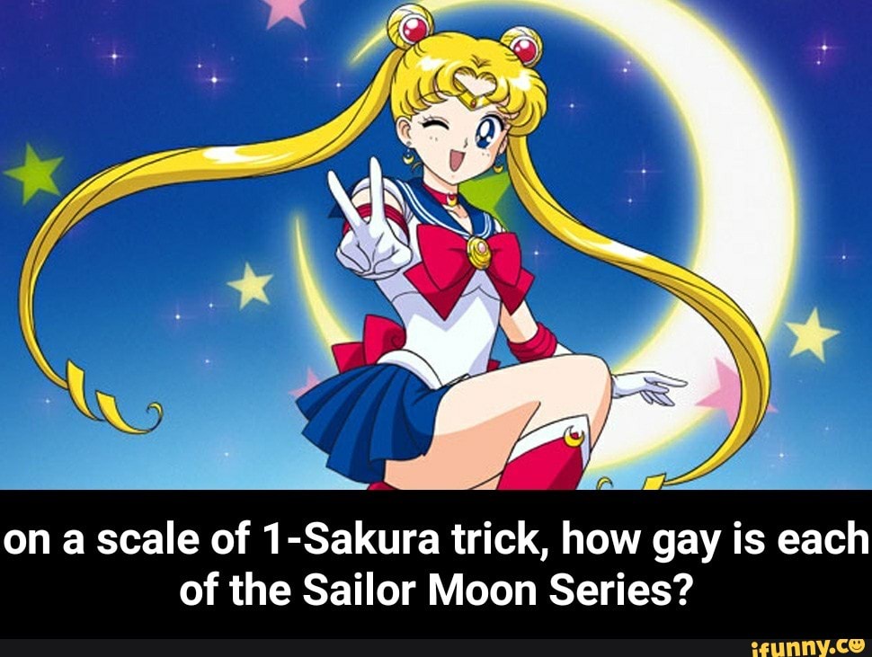 On A Scale Of 1-sakura Trick, How Gay Is Each Of The Sailor Moon Series 