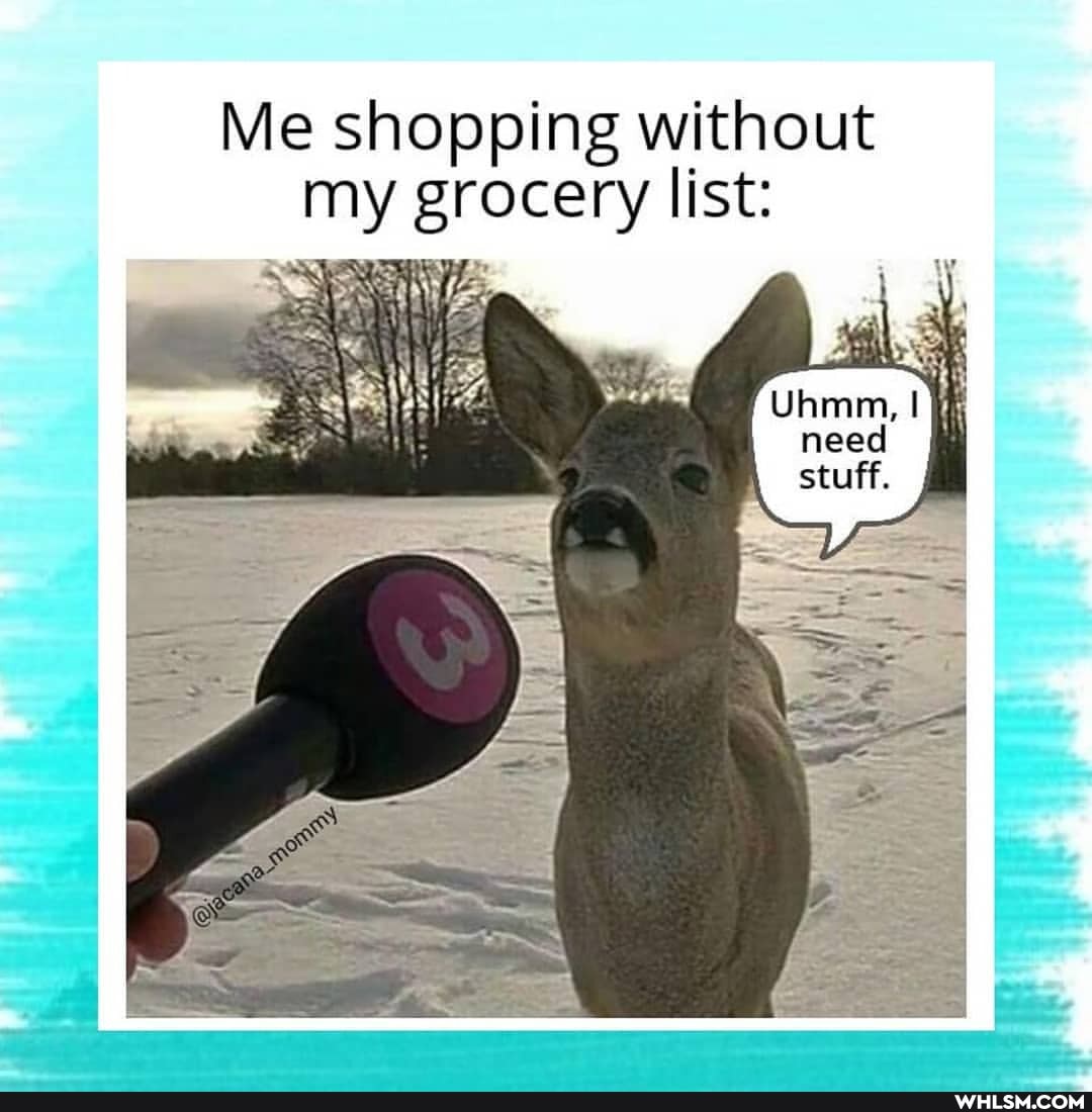 Me shopping without my grocery list: