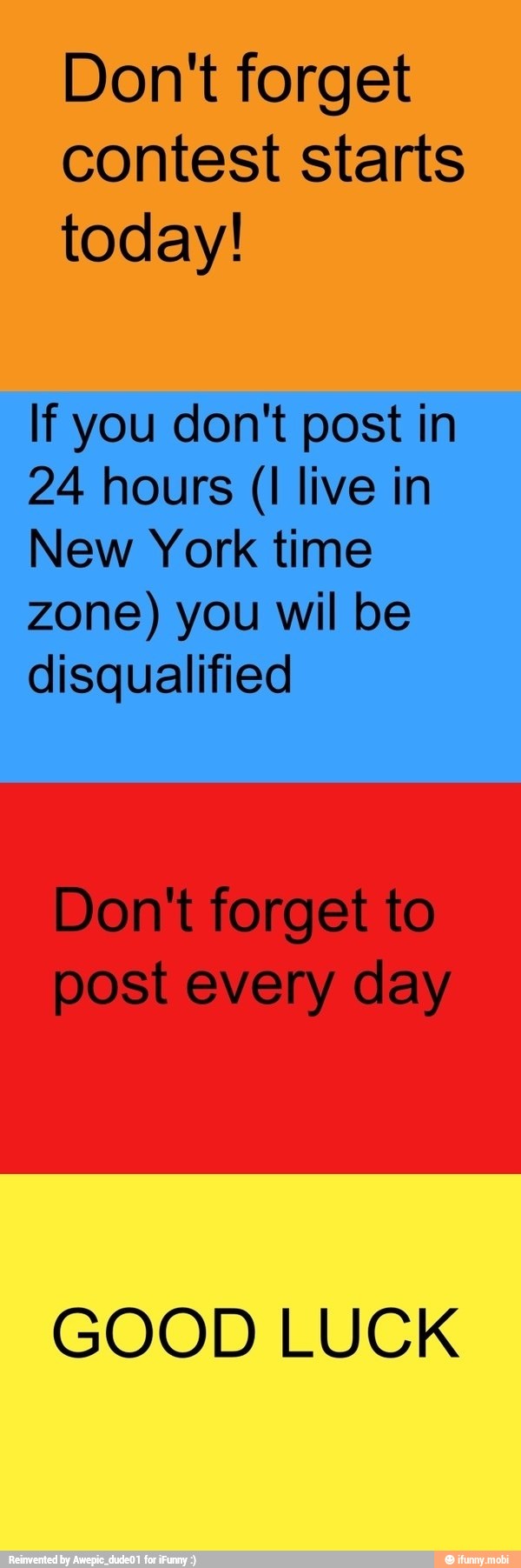 Don't forget
contest starts
today!
If you don't post in
24 hours (I live in
New York time
zone) you wil be
disqualified