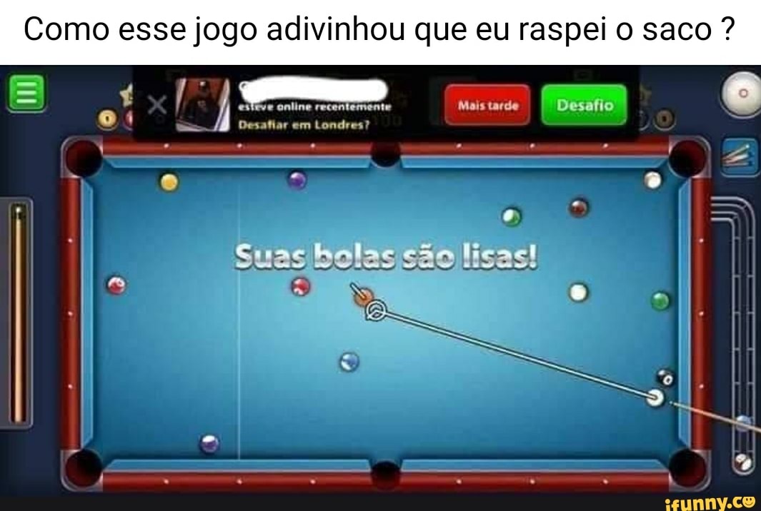 Como esse jogo adivinhou que eu raspei o saco Suas 6
são lisas!