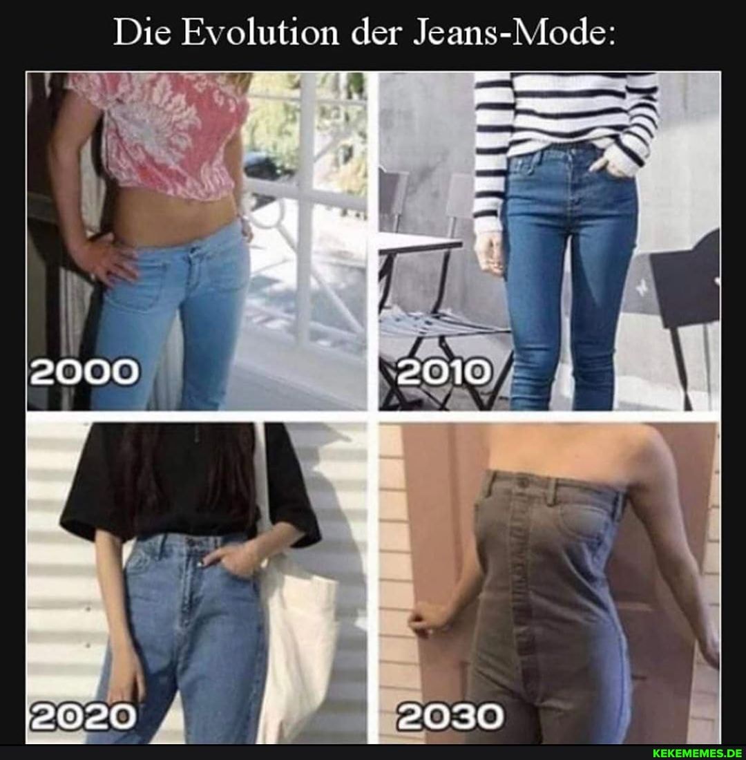 Die Evolution der Jeans-Mode:
2000)