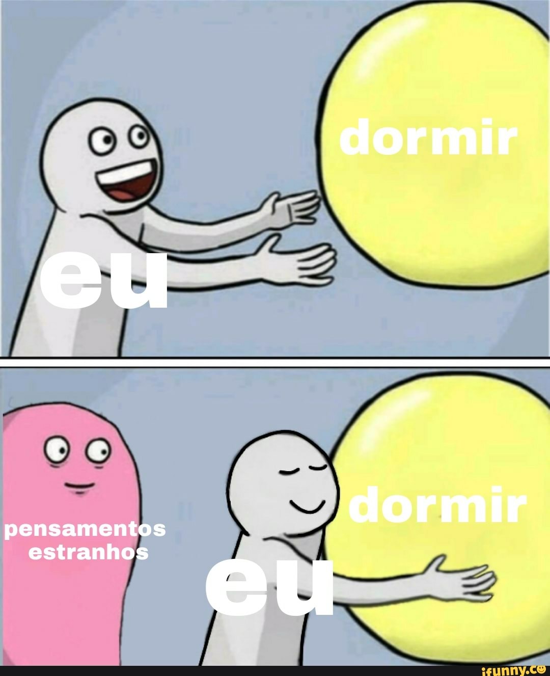 dormir .
dormir
pensamentos estranhos