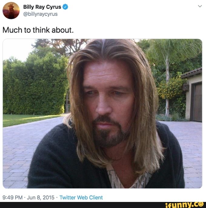Billy Ray Cyrus
Much to think about.
PM Jun 8, 2015