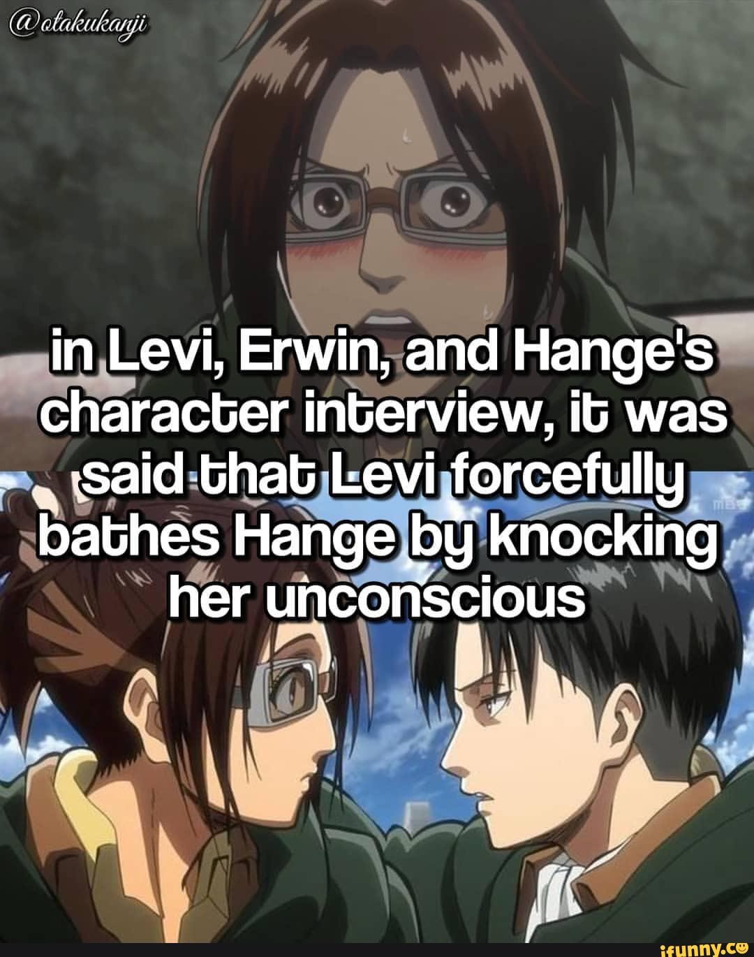 In Levi, Erwin, and Hange's character interview, is was Said that Levi ...