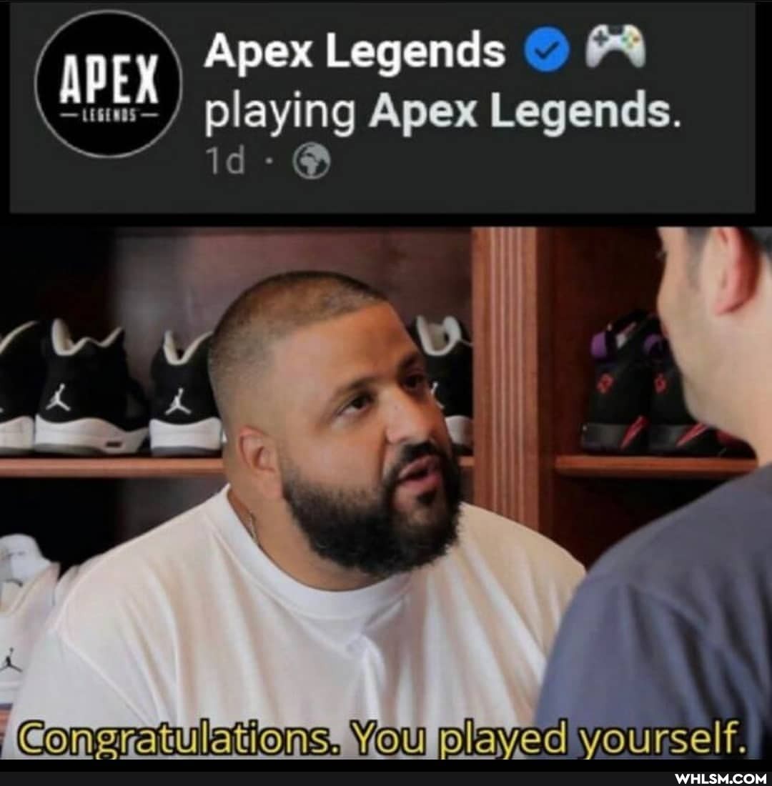 f Apex Legends
14-@
(ff
Consratulations, plaved vourself.
playing Apex Legends.