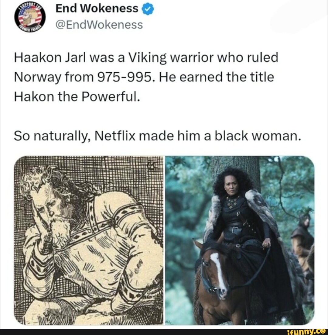 End Wokeness @EndWokeness Haakon Jarl was a Viking warrior who ruled ...