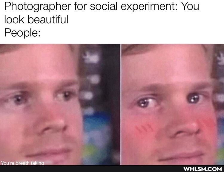 Photographer for social experiment: You look beautiful
People:
